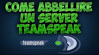 Tutorial Ts3  Come abbellire un Server TeamSpeak [upl. by Arrad811]