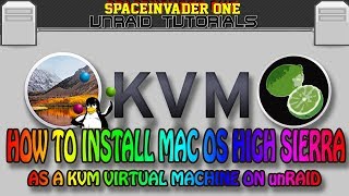 How to install Mac OS High Sierra as a KVM Virtual Machine on unRAID reedit [upl. by Ykcir]