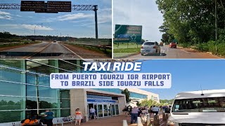 4K Getting Taxi from Puerto Iguazu IGR Airport to Brazil Side Iguazu Falls [upl. by Asoramla585]