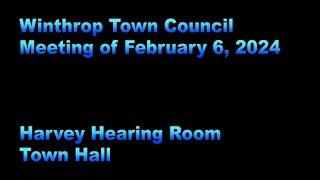 Winthrop Town Council Meeting of February 6 2024 [upl. by Kalin443]