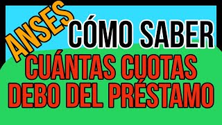 como saber CUANTAS CUOTAS ME QUEDAN del prestamo anses  JUBILADOSPNCAUHSUAF [upl. by Learrsi398]