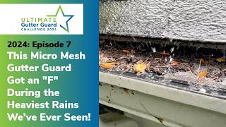 This Micro Mesh Gutter Guard Got an quotFquot During the Heaviest Rains Weve Ever Seen 2024 EP7 [upl. by Nekciv8]