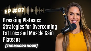 Breaking Plateaus Strategies for Overcoming Fat Loss and Muscle Gain Plateaus  Ep 87 [upl. by Akoyn]