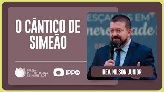 O CÂNTICO DE SIMEÃO  Rev Nilson Junior  IPP [upl. by Atinwahs]