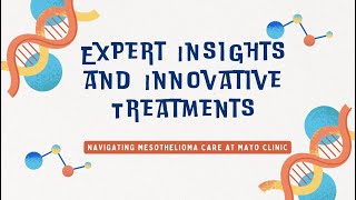 Navigating Mesothelioma Care at Mayo Clinic Expert Insights and Innovative Treatments [upl. by Aietal507]