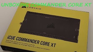 Corsair iCUE Commander CORE XT Unboxing [upl. by Lander]