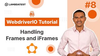 WebdriverIO Tutorial  How to Handle Frames and iFrames  Part VIII  LambdaTest [upl. by Asemaj57]