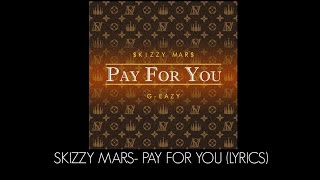 Skizzy Mars  Pay For You Feat GEazy Lyrics [upl. by Corvese550]