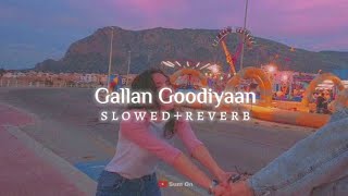 Gallan Goodiyaan slowed  reverb  Dil Dhadakne Do [upl. by Budworth]