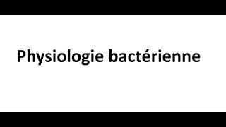 Bacteriologie  Physiologie Bacterienne FMPC [upl. by Adnoek313]