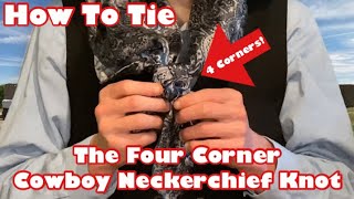 How To Tie the Four Corner Cowboy Neckerchief Knot  Buckaroo Knot [upl. by Dempster]