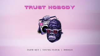 Flow Key Young Flock Doolie Banks  Trust Nobody [upl. by Maure620]