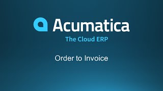 Acumatica Order to Invoice Overview Demo [upl. by Mitran]