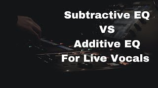 Subtractive EQ VS Additive EQ For Live Vocals [upl. by Droflim]