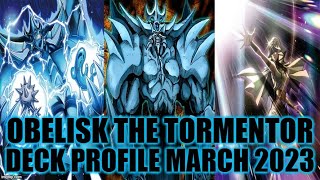 OBELISK THE TORMENTOR DECK PROFILE MARCH 2023 YUGIOH [upl. by Woodruff]