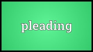 Pleading Meaning [upl. by Clint]