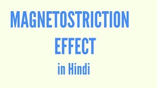 Magnetostriction effect in Hindi [upl. by Gnes846]