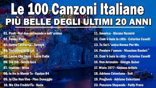 Le 100 canzoni italiane più belle degli ultimi 20 anni  Migliore musica italiana di sempre [upl. by Chandless851]