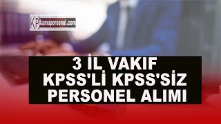 3 İL VAKIF KPSSLİ KPSSSİZ PERSONEL ALIMI [upl. by Yllil12]