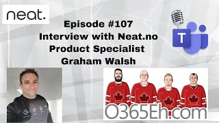 O365Eh Episode 107 – Interview with Neatno Product Specialist Graham Walsh [upl. by Frieda]