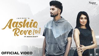 Aashiq Rove Ri Official Video  Jaypee  Nisha Bhatt  New Haryanvi Songs Haryanavi 2024 [upl. by Yatnahs204]