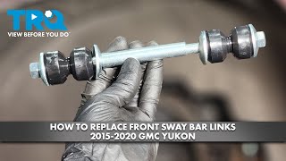 How to Replace Front Sway Bar Links 20152020 GMC Yukon [upl. by Miru]