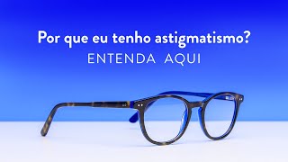 Astigmatismo o que é sintomas mais comuns e como tratar Episódio 1 [upl. by Donohue]