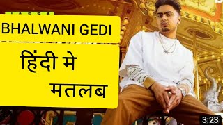 Bhalwani Gedi Lyrics Meaning In Hindi  Jassa Dhillon  Gur Sidhu New Latest Punjabi Song 2021 [upl. by Charmain]