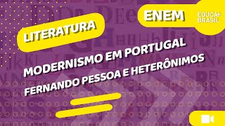 LITERATURA – Modernismo em Portugal – Fernando Pessoa e Heterônimos ENEM [upl. by Madda]