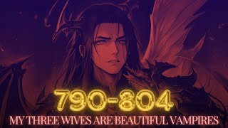 Novel Audiobook  CH 790804 My Three Wives Are Beautiful Vampires [upl. by Eidua258]