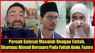 Pernah Selesai Masalah Dengan Fattah Sharnaaz Ahmad Bersuara Pada Fattah Amin Fazura [upl. by Vicky]