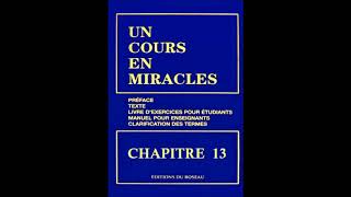 quotUn Cours En Miraclesquot le Texte en Audio  CHAPITRE 13 [upl. by Nodmac262]