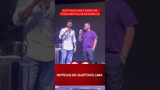 Gusttavo Lima e Xandy do aviões na festa de Isaías Cd sertanejo oembaixador gusttavolima [upl. by Atsylak]