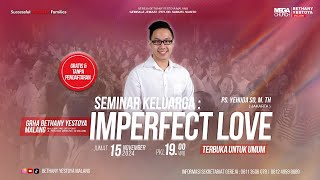 Seminar Keluarga quotIMPERFECT LOVEquot  Gereja Bethany Yestoya – 15 November 2024  Ps Yehuda So [upl. by Tsepmet636]