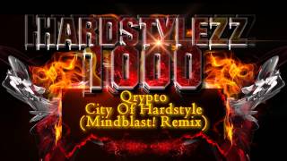 Qrypto  City Of Hardstyle Mindblast Remix [upl. by Zeugirdor]