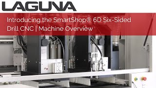 Introducing the SmartShop® 6D SixSided Drill CNC  Machine Overview [upl. by Land]