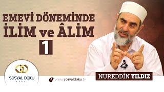 72 Hadislerle Diriliş  EMEVİ DÖNEMİNDE İLİM ve ÂLİM 1  Nureddin Yıldız  Sosyal Doku Vakfı [upl. by Tella]