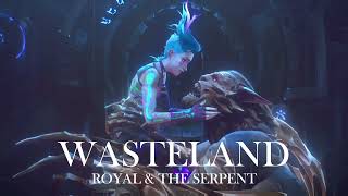 Wasteland  Royal amp the Serpent Arcane Season 2 Soundtrack [upl. by Wettam654]