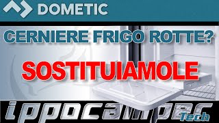 Cerniere Frigo Rotte Sostituiamo insieme quelle del Dometic RM40 [upl. by Winterbottom80]