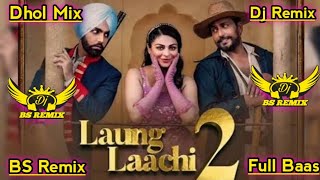 Laung Laachi 2 Remix Amberdeep Singh  Ammy Virk  Neeru Bajwa  Gurmeet Singh  Dhol Remix Song [upl. by Whyte]