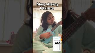 Mary Alex g ukulele [upl. by Romanas139]