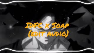 IDFC x Soap Edit Audio [upl. by Atcele]