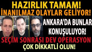 HAZIRLIK TAMAM İNANILMAZ OLAYLAR GELİYOR ANKARADA BUNLAR KONUŞULUYOR SEÇİM SONRASI DEV OPERASYON [upl. by Pier261]