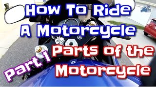 How to Ride a Motorcycle Part One The parts of the Motorcycle Riding Posture and Beginner Tips [upl. by Evets]