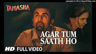 Agar Tum Saath Ho FULL SONG  Tamasha  Ranbir Kapoor Deepika Padukone  Arijit S Records160K [upl. by Grieve]