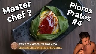 Os Piores Pratos e Humilhações da História do MasterChef Brasil 4 [upl. by Sorce879]