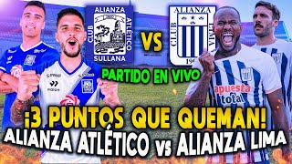 ALIANZA ATLÉTICO vs ALIANZA LIMA ¡EN VIVO  ¡3 PUNTOS QUE QUEMAN [upl. by Thacher]