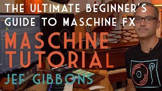 The Ultimate Beginners guide to Maschine FX [upl. by Niajneb]