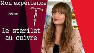 Le stérilet ou DIU au cuivre  Mon expérience [upl. by Dorotea]