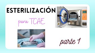 🫧 ESTERILIZACIÓN PARA TCAE PARTE 1 🫧 para Oposiciones y pruebas libres de fp [upl. by Sudnak386]